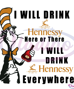 I will drink hennessy here or there I will drink hennessy everywhere Svg