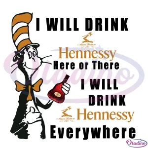 I will drink hennessy here or there I will drink hennessy everywhere Svg