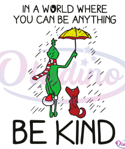 In A World Where You Can Be Anything Be Kind Grinch Svg Digital File