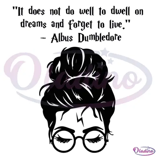 It does not do well to dwell on dreams Svg Digital File