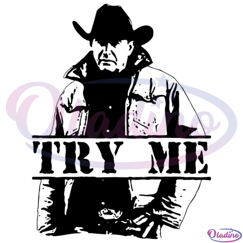 John Dutton Try Me Svg