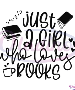 Just A Girl Who Loves Books Svg Digital File, Book lover Svg