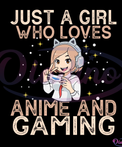 Just a Girl Who Loves Anime And Gaming Digital File Svg, Anime Svg