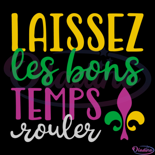 Laissez Les Bons Temps Rouler Svg Digital File