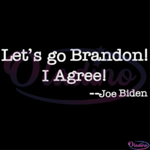 Lets Go Brandon I Agree Joe Biden Svg Digital File-Oladino