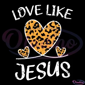 Love Like Jesus Svg Digital File-Oladino