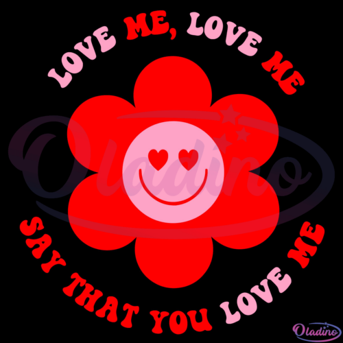 Love me Love Me Say That You Love Me Svg Digital File