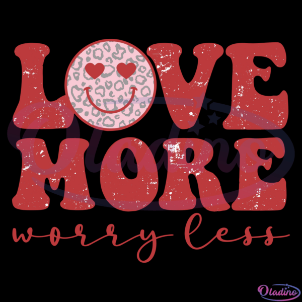 Love more worry less png Digital Files, Retro Valentine Svg