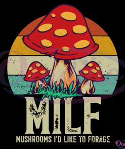 MILF Mushrooms I'd Like To Forage Svg Digital File, Mushrooms Svg