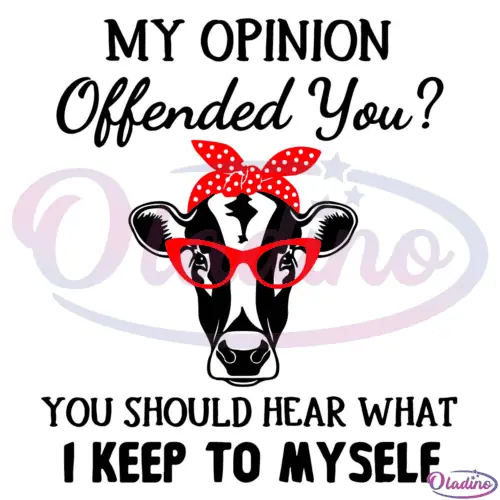 My Opinion Offended You Svg Digital File