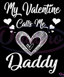 My Valentine Calls Me daddy Svg Digital File, Valentines Daddy Svg
