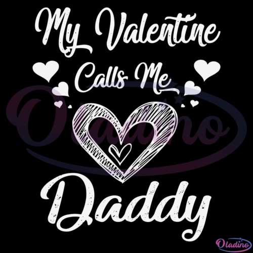 My Valentine Calls Me daddy Svg Digital File, Valentines Daddy Svg