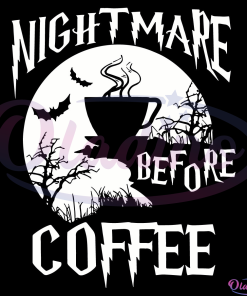 Nightmare before coffee svg Digital File, Coffee Svg, Nightmare Svg