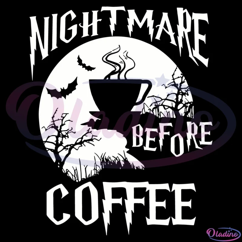 Nightmare before coffee svg Digital File, Coffee Svg, Nightmare Svg