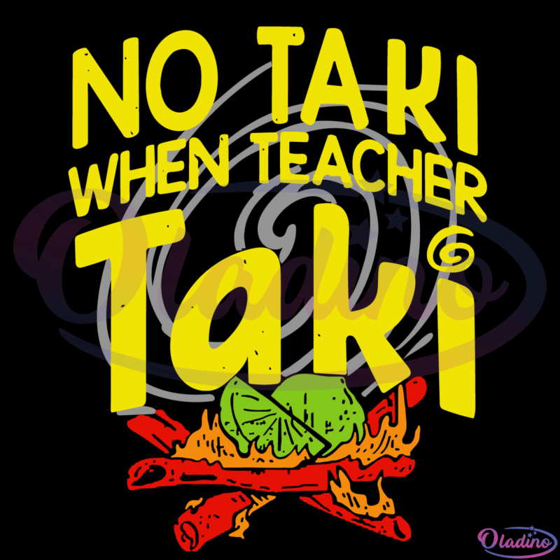 No Taki When Teacher Taki Svg, Education Classroom Svg Digital File