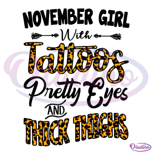 November Girl With Tattoos Pretty Eyes And Thick Thighs Svg Digital File