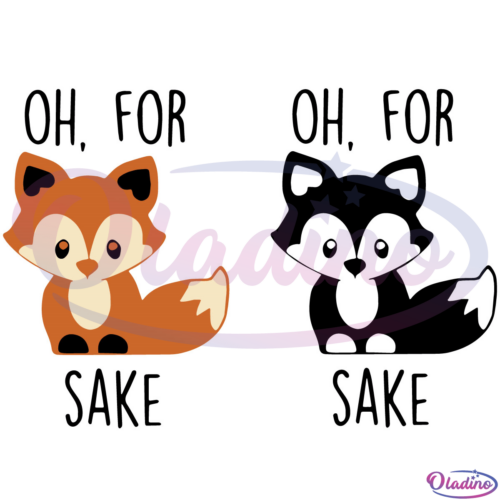 Oh For Fox Sake Svg Digital File