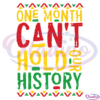 One Month Can Not Hold Our History Svg Digital File, Black History Svg
