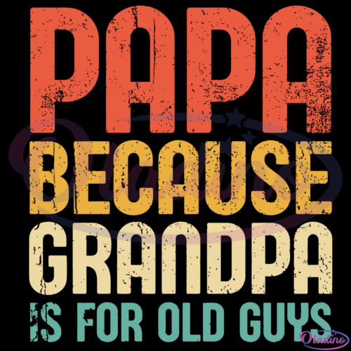 Papa Because Grandpa is For Old Guys Svg File