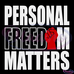Personal Freedom Matters Svg Digital File, Black Lives Matter Svg
