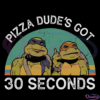 Pizza Dudes Got 30 Seconds Teenage Mutant Ninja Turtles Svg