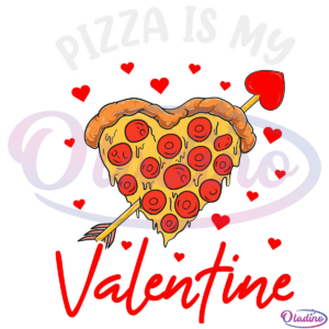 Pizza Is My Valentine Svg Digital File