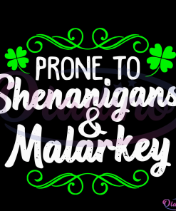 Prone to Shenanigans & Malarkey St Patricks Day Svg Digital Files
