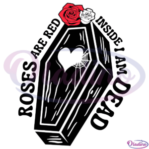 Roses Are Red Inside I Am Dead Svg Digital File