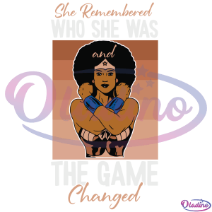 She Remembered Who She Was And The Game Changed Svg