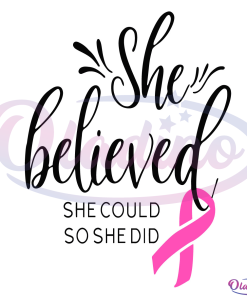 She believed she could so she did Svg, Breast Cancer Awareness Svg