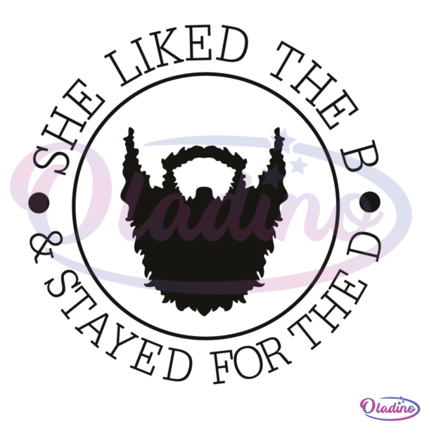 She liked the B and stayed for the D Svg Digital File, Beard Svg