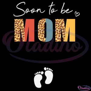 Soon To Be Mom Svg Digital Files