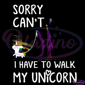 Sorry I cant I have to walk my unicorn Witch With Unicorn Svg Digital