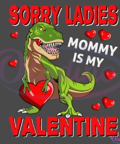 Sorry Ladies Mommy Is My Valentine Svg Digital File, Mommy Svg
