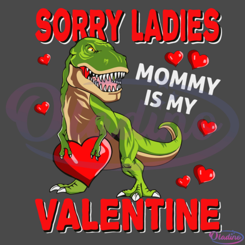 Sorry Ladies Mommy Is My Valentine Svg Digital File