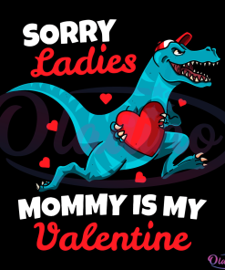 Sorry Mommy Is My Valentine Svg Digital File