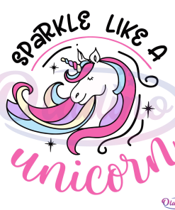 Sparkle Like A Unicorn SVG Digital File, Unicorn Svg, Sparkle Svg