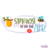 Spring in the air svg Digital File, Hello spring Svg, bee Svg, flower Svg
