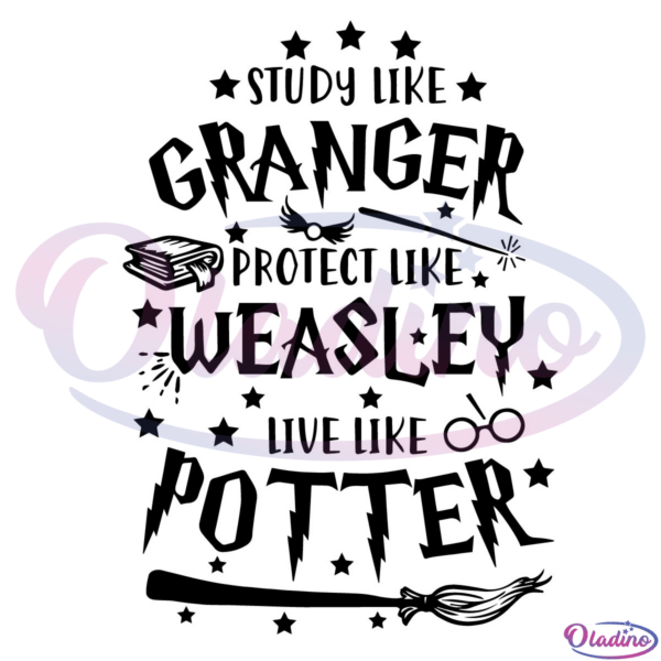 Study Like Granger Protect Like Weasley Live Like Potter Svg