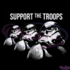Support The Troops Svg Digital File, Star Wars Stormtrooper Svg