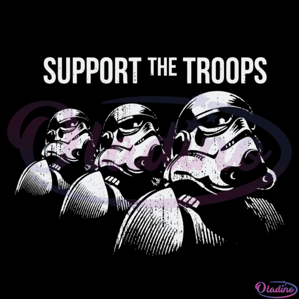 Support The Troops Svg Digital File, Star Wars Stormtrooper Svg