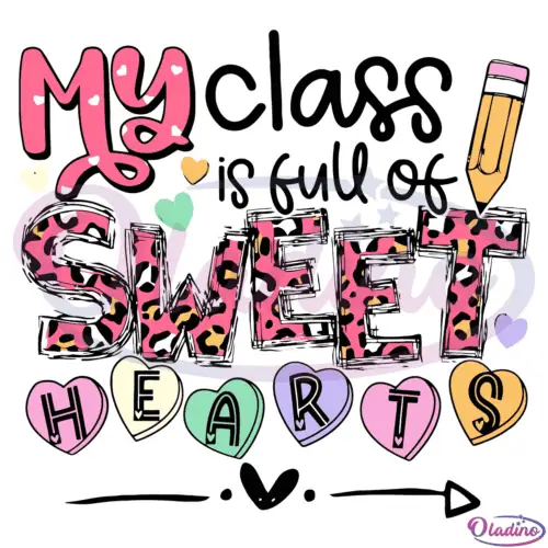 Teacher My Class Is Full Of Sweethearts Svg Digital File