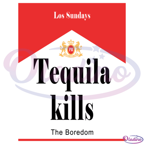 Tequila Kills Svg Digital File