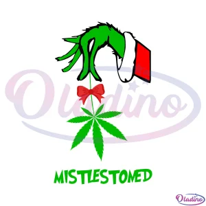 The Grinch Hand Holding Weed Mistlestoned svg Digital File