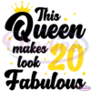 This Queen Makes 20 Look Fabulous Svg Digital File, 20th Birthday Svg