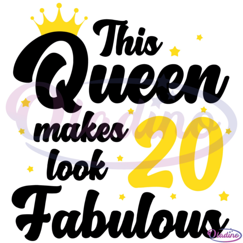 This Queen Makes 20 Look Fabulous Svg Digital File