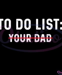 To Do List Your Dad Svg Digital File, To do list svg