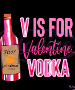 V Is For Valentine Vodka Not Valentine Svg V For Vodka Svg