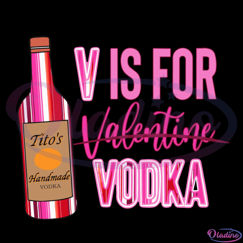 V Is For Valentine Vodka Not Valentine Svg V For Vodka Svg