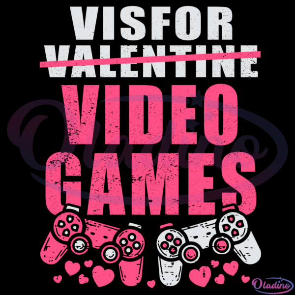 V Is For Video Games Not Valentine Svg Digital File, Gamer Valentine Svg